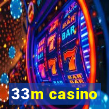 33m casino